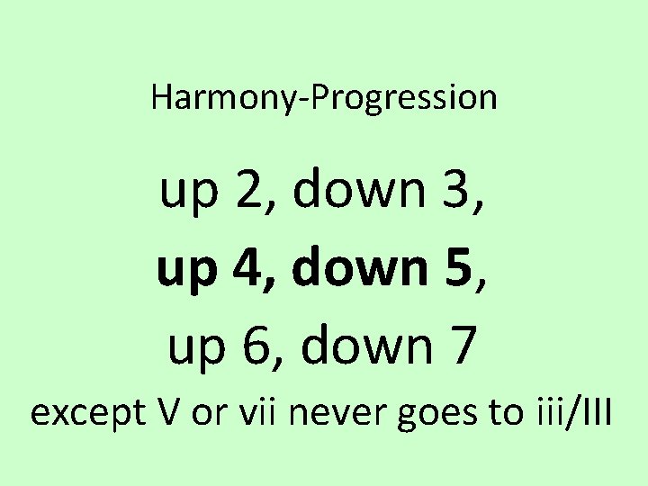 Harmony-Progression up 2, down 3, up 4, down 5, up 6, down 7 except