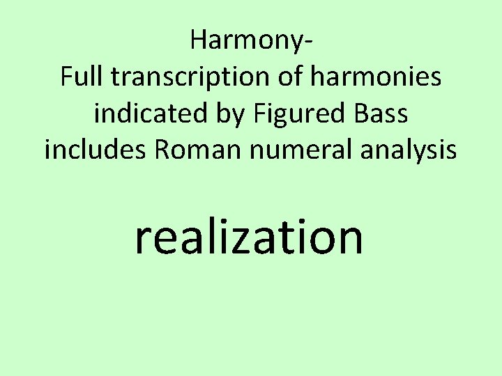 Harmony. Full transcription of harmonies indicated by Figured Bass includes Roman numeral analysis realization