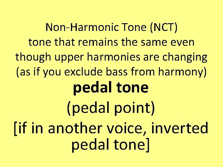 Non-Harmonic Tone (NCT) tone that remains the same even though upper harmonies are changing