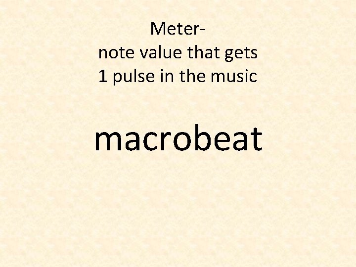 Meternote value that gets 1 pulse in the music macrobeat 