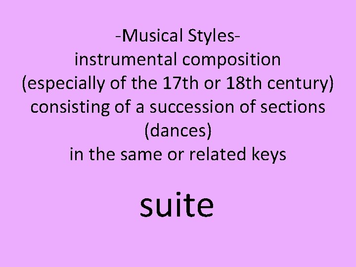 -Musical Stylesinstrumental composition (especially of the 17 th or 18 th century) consisting of