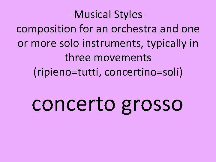 -Musical Stylescomposition for an orchestra and one or more solo instruments, typically in three