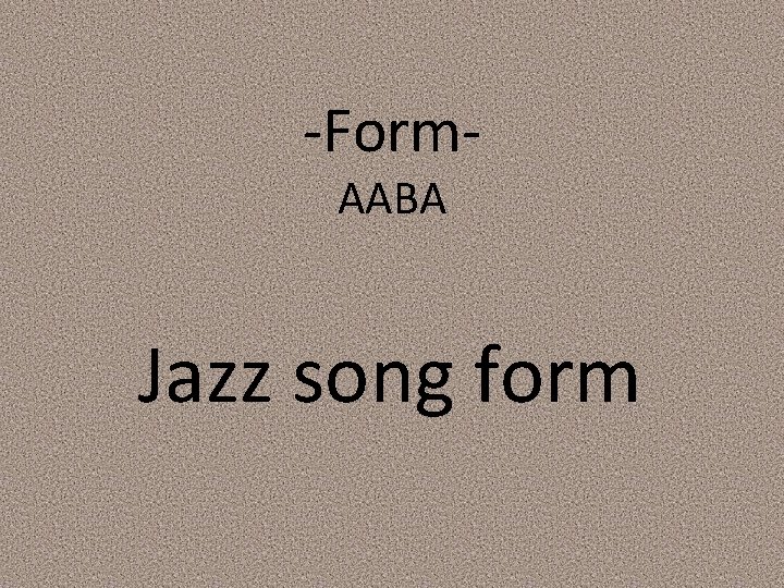 -Form. AABA Jazz song form 