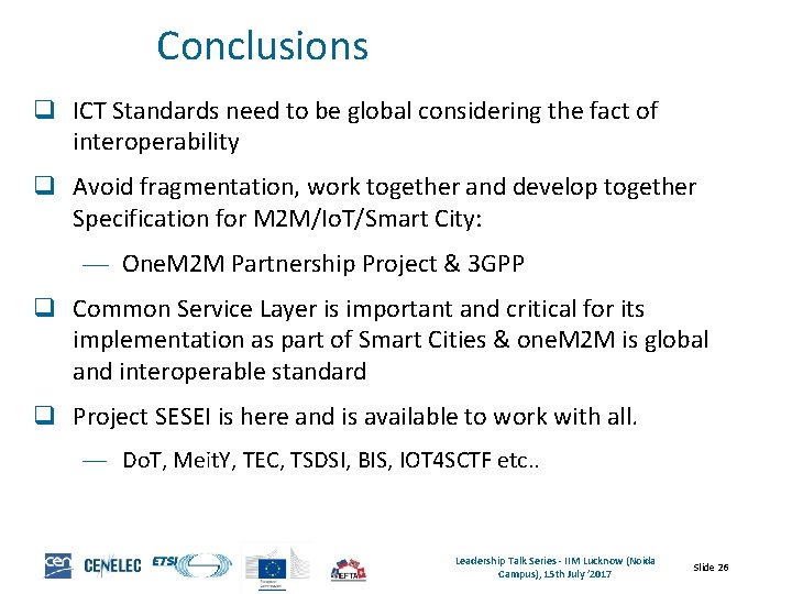 Conclusions q ICT Standards need to be global considering the fact of interoperability q