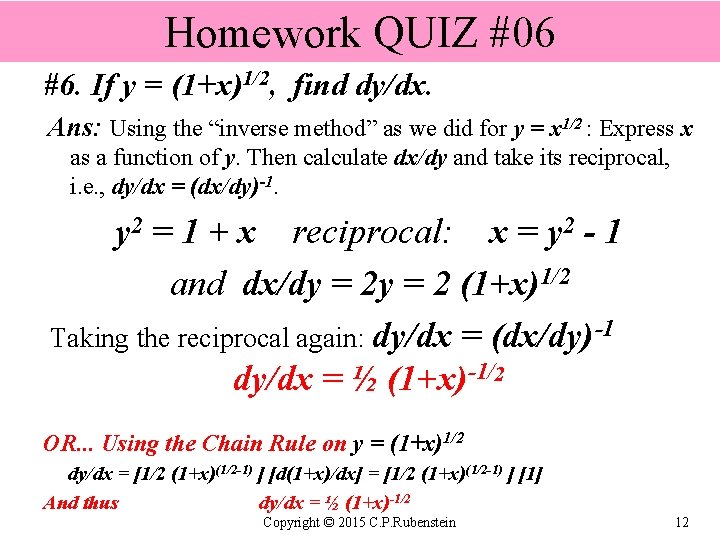 Homework QUIZ #06 #6. If y = (1+x)1/2, find dy/dx. Ans: Using the “inverse