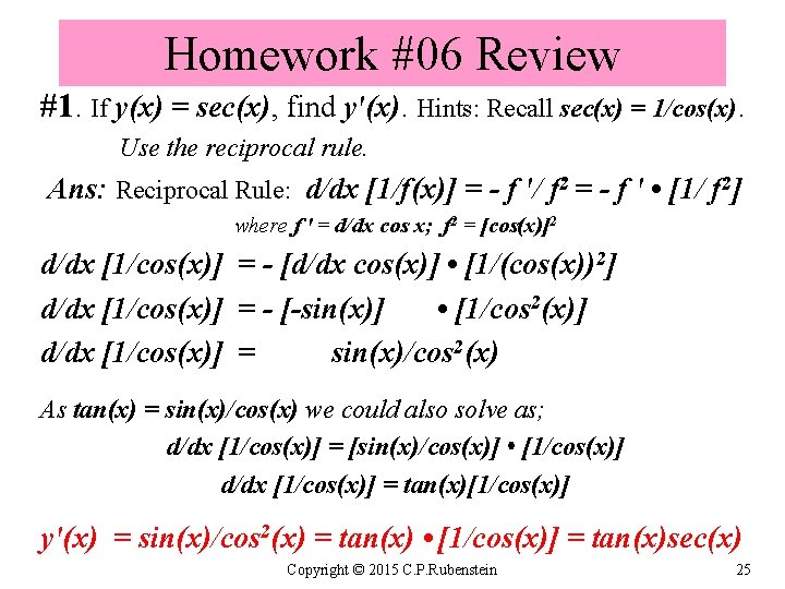 Homework #06 Review #1. If y(x) = sec(x), find y'(x). Hints: Recall sec(x) =