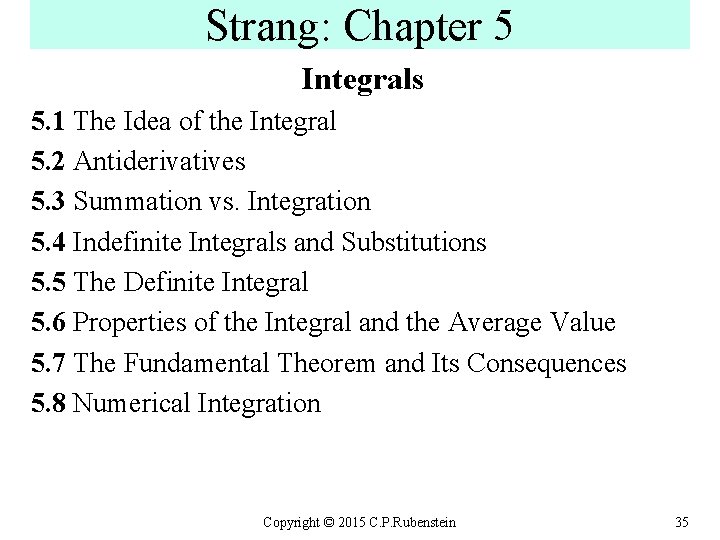 Strang: Chapter 5 Integrals 5. 1 The Idea of the Integral 5. 2 Antiderivatives