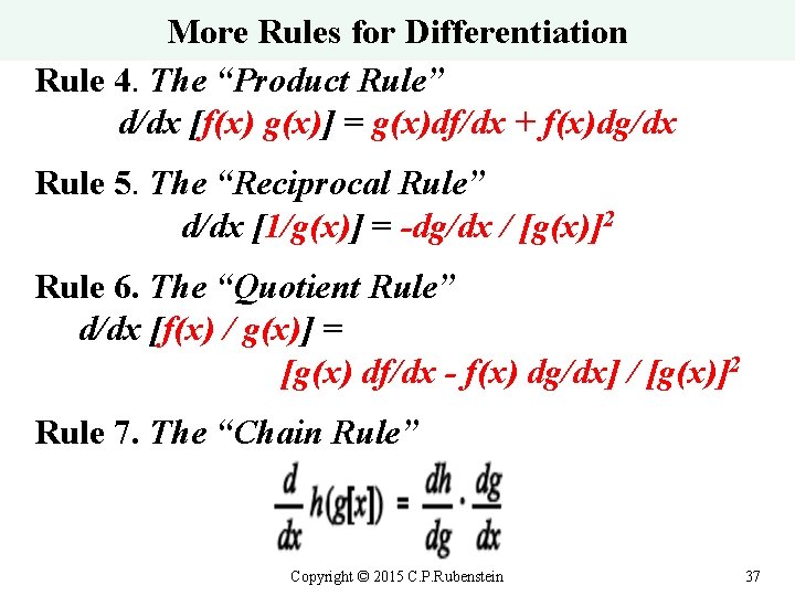 More Rules for Differentiation Rule 4. The “Product Rule” d/dx [f(x) g(x)] = g(x)df/dx