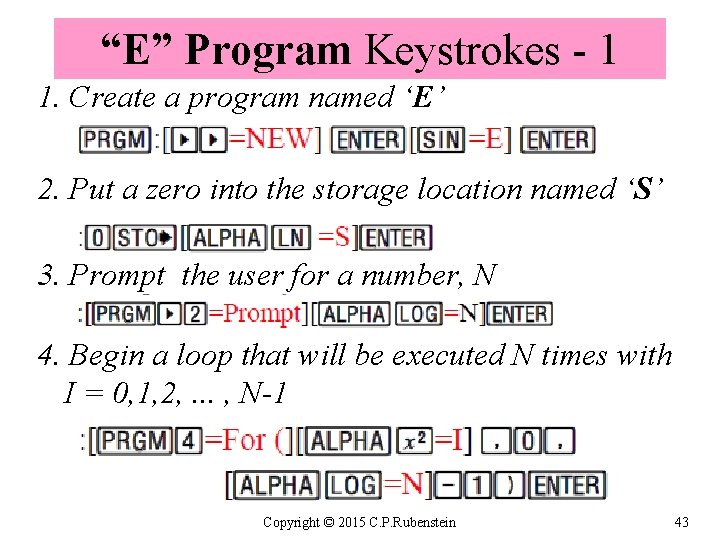 “E” Program Keystrokes - 1 1. Create a program named ‘E’ 2. Put a