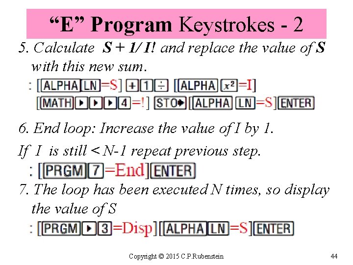 “E” Program Keystrokes - 2 5. Calculate S + 1/ I! and replace the