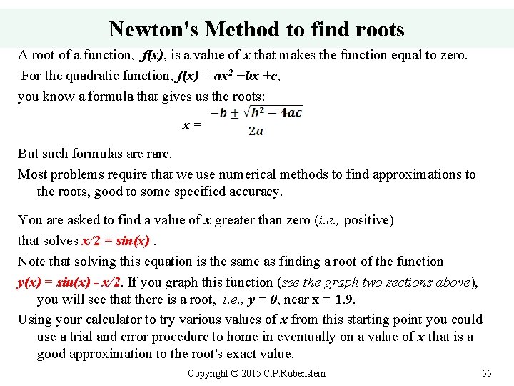 Newton's Method to find roots A root of a function, f(x), is a value