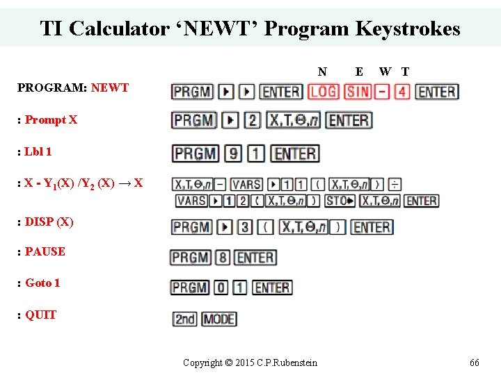 TI Calculator ‘NEWT’ Program Keystrokes N E W T PROGRAM: NEWT : Prompt X