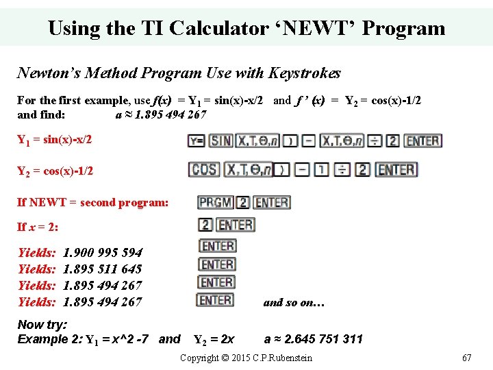Using the TI Calculator ‘NEWT’ Program Newton’s Method Program Use with Keystrokes For the