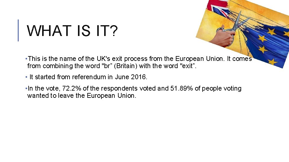 WHAT IS IT? • This is the name of the UK's exit process from