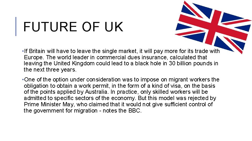 FUTURE OF UK • If Britain will have to leave the single market, it