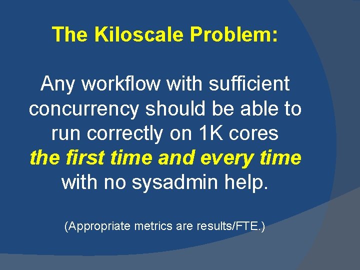 The Kiloscale Problem: Any workflow with sufficient concurrency should be able to run correctly