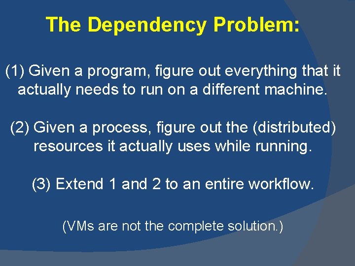 The Dependency Problem: (1) Given a program, figure out everything that it actually needs