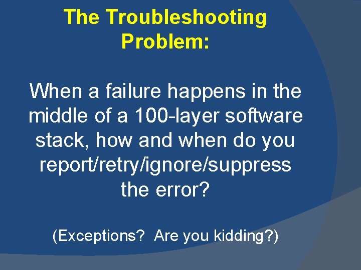 The Troubleshooting Problem: When a failure happens in the middle of a 100 -layer
