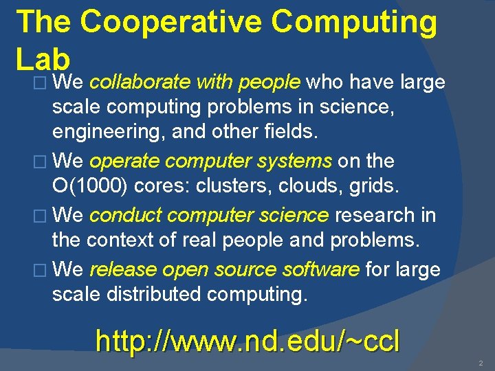 The Cooperative Computing Lab � We collaborate with people who have large scale computing