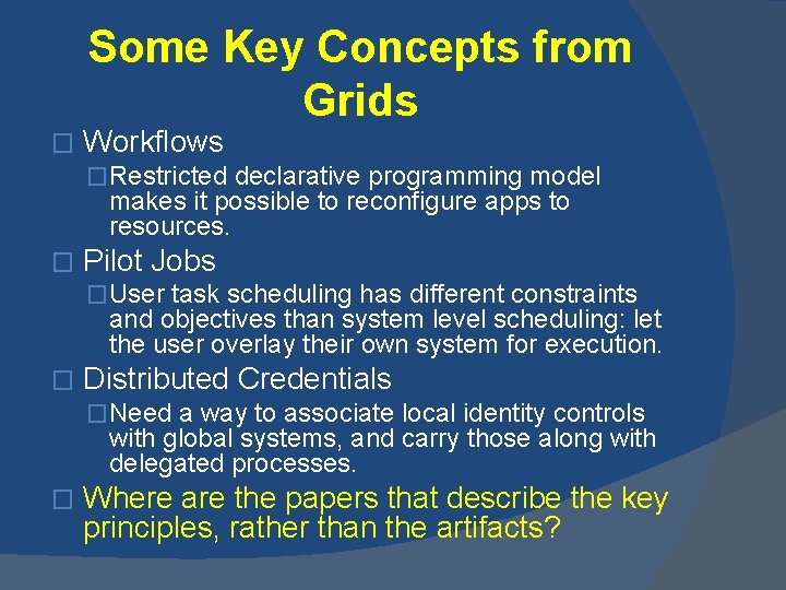 Some Key Concepts from Grids � Workflows �Restricted declarative programming model makes it possible