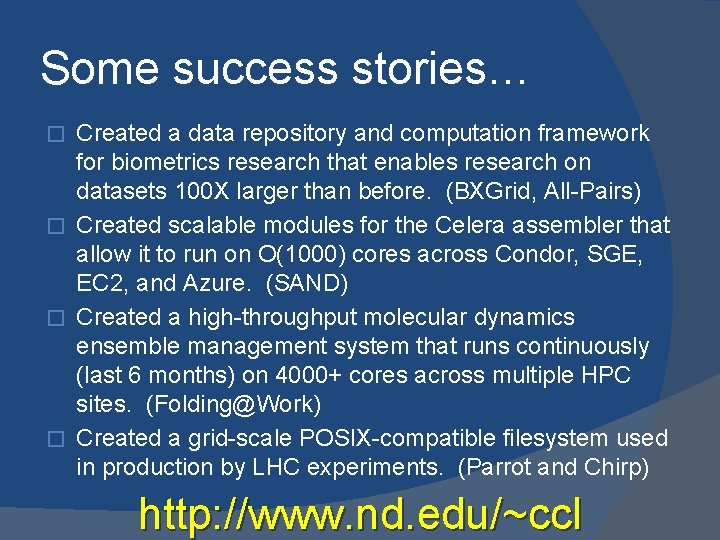 Some success stories… Created a data repository and computation framework for biometrics research that
