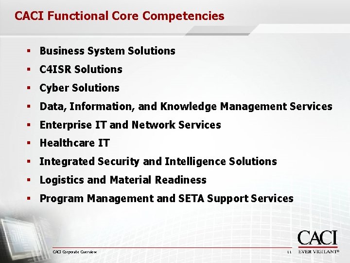 CACI Functional Core Competencies § Business System Solutions § C 4 ISR Solutions §