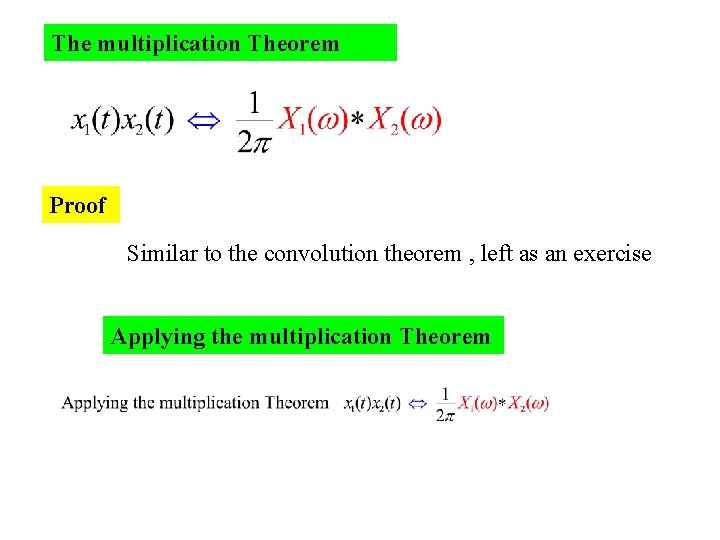 The multiplication Theorem Proof Similar to the convolution theorem , left as an exercise