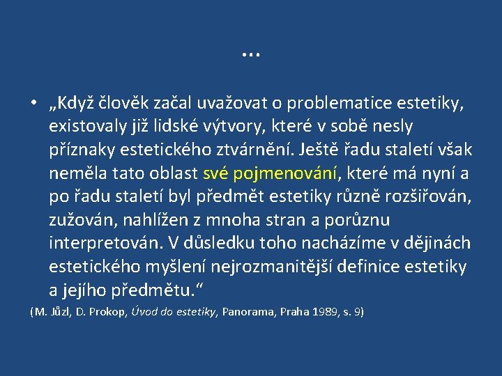 … • „Když člověk začal uvažovat o problematice estetiky, existovaly již lidské výtvory, které