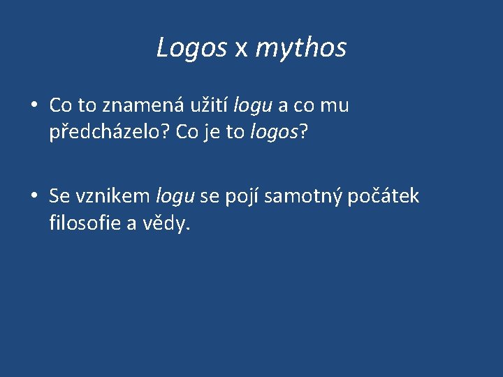 Logos x mythos • Co to znamená užití logu a co mu předcházelo? Co