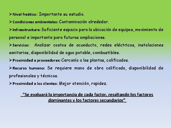 ØNivel freático: Importante su estudio. ØCondiciones ambientales: Contaminación alrededor. ØInfraestructura: Suficiente espacio para la