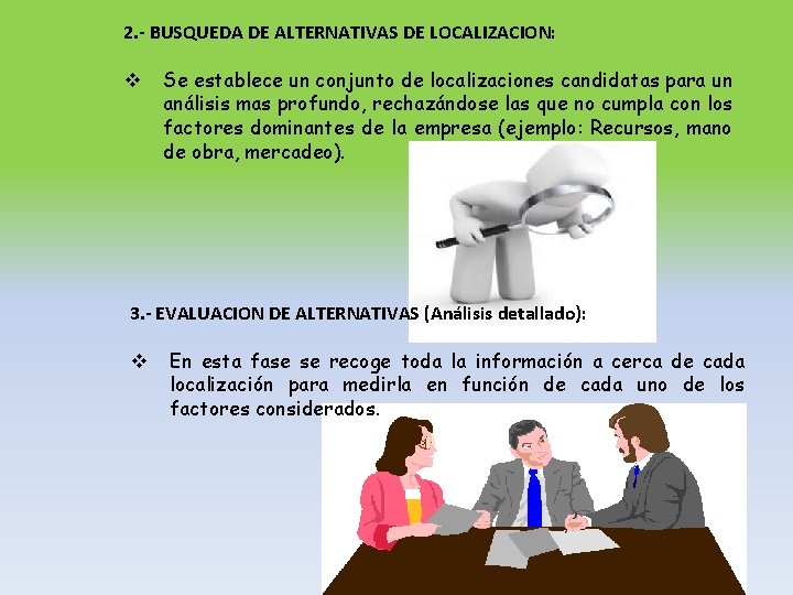 2. - BUSQUEDA DE ALTERNATIVAS DE LOCALIZACION: v Se establece un conjunto de localizaciones