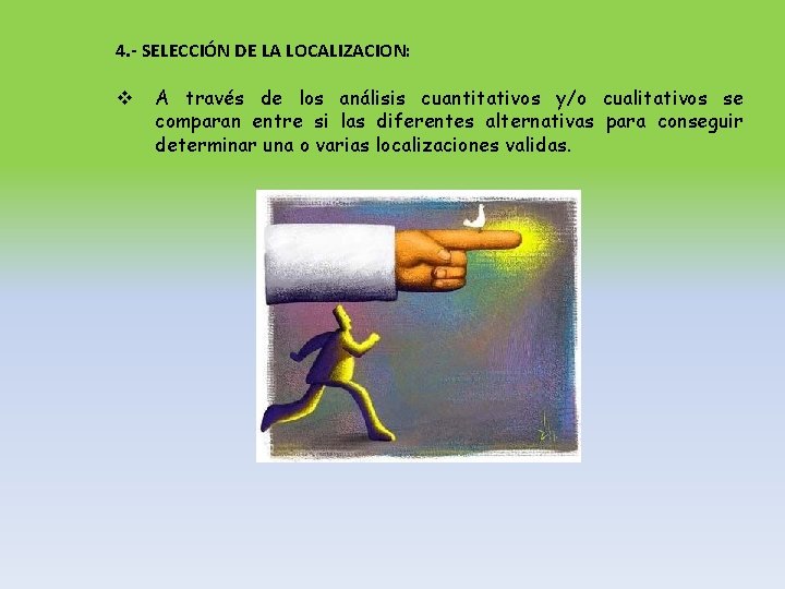 4. - SELECCIÓN DE LA LOCALIZACION: v A través de los análisis cuantitativos y/o