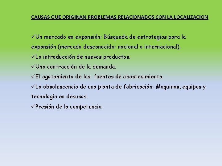 CAUSAS QUE ORIGINAN PROBLEMAS RELACIONADOS CON LA LOCALIZACION üUn mercado en expansión: Búsqueda de