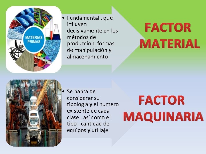  • Fundamental , que influyen decisivamente en los métodos de producción, formas de