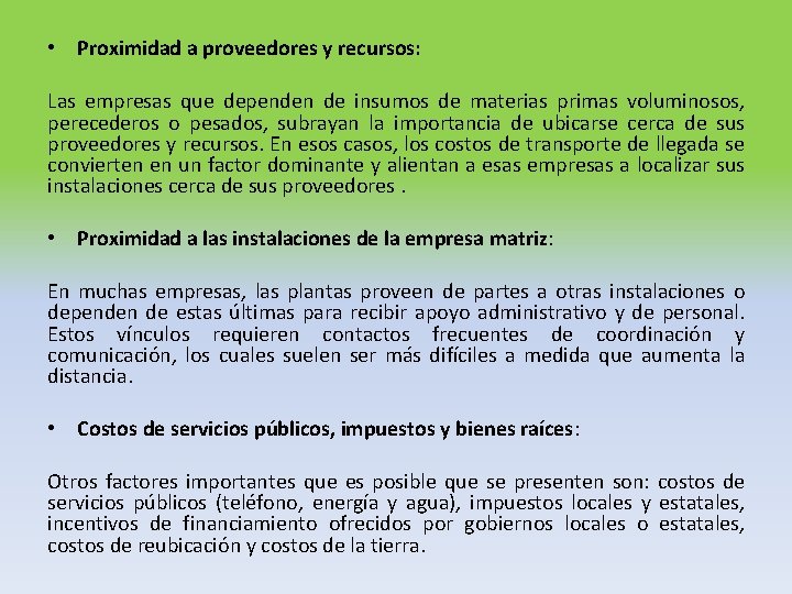  • Proximidad a proveedores y recursos: Las empresas que dependen de insumos de