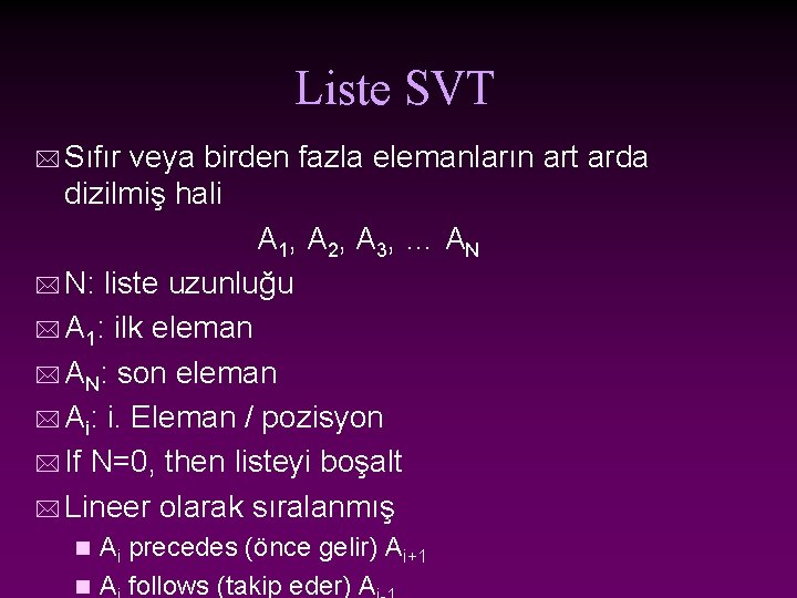 Liste SVT * Sıfır veya birden fazla elemanların art arda dizilmiş hali A 1,