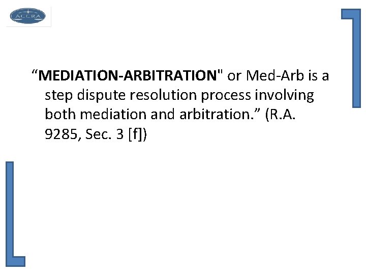 “MEDIATION-ARBITRATION" or Med-Arb is a step dispute resolution process involving both mediation and arbitration.