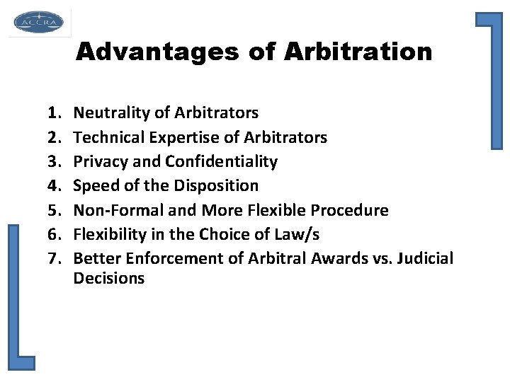 Advantages of Arbitration 1. 2. 3. 4. 5. 6. 7. Neutrality of Arbitrators Technical