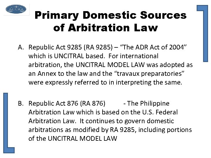 Primary Domestic Sources of Arbitration Law A. Republic Act 9285 (RA 9285) – “The
