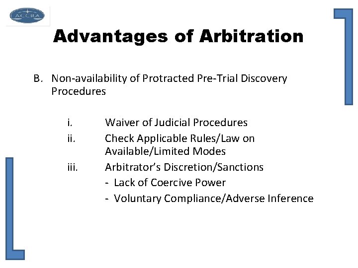 Advantages of Arbitration B. Non-availability of Protracted Pre-Trial Discovery Procedures i. iii. Waiver of