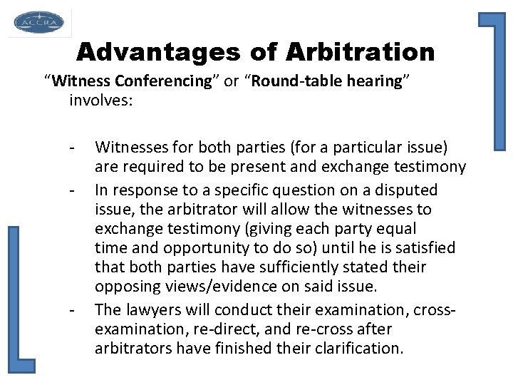 Advantages of Arbitration “Witness Conferencing” or “Round-table hearing” involves: - - Witnesses for both