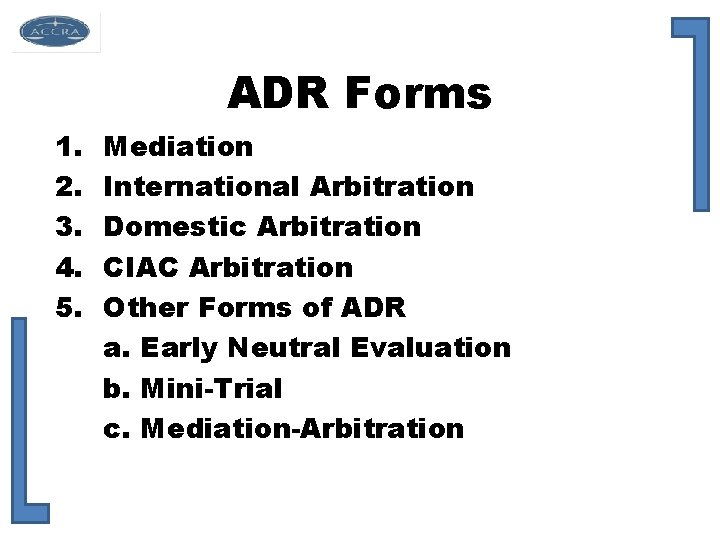 ADR Forms 1. 2. 3. 4. 5. Mediation International Arbitration Domestic Arbitration CIAC Arbitration