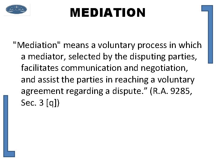 MEDIATION "Mediation" means a voluntary process in which a mediator, selected by the disputing