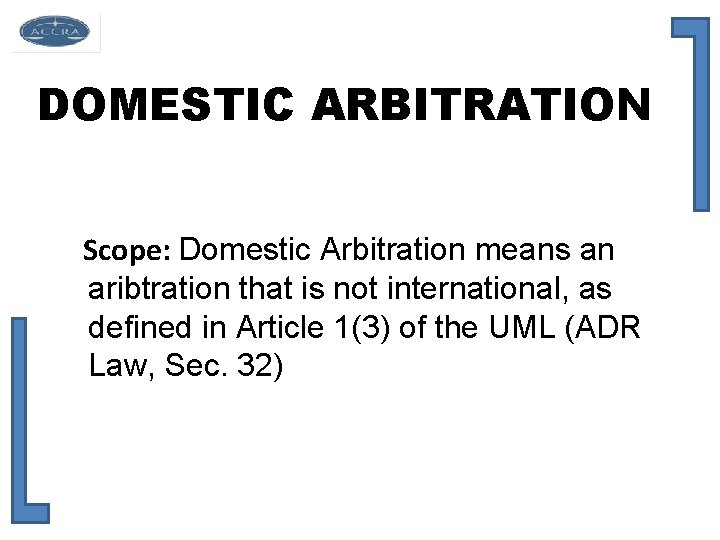 DOMESTIC ARBITRATION Scope: Domestic Arbitration means an aribtration that is not international, as defined