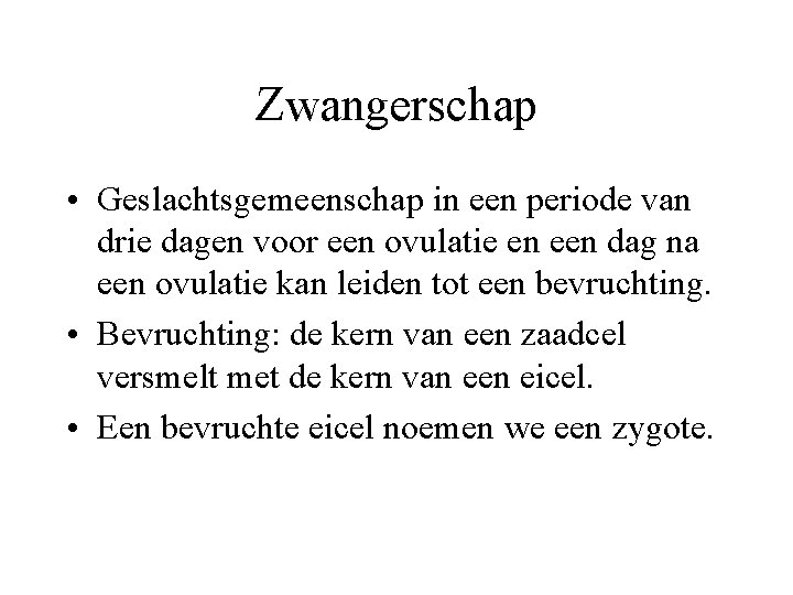 Zwangerschap • Geslachtsgemeenschap in een periode van drie dagen voor een ovulatie en een