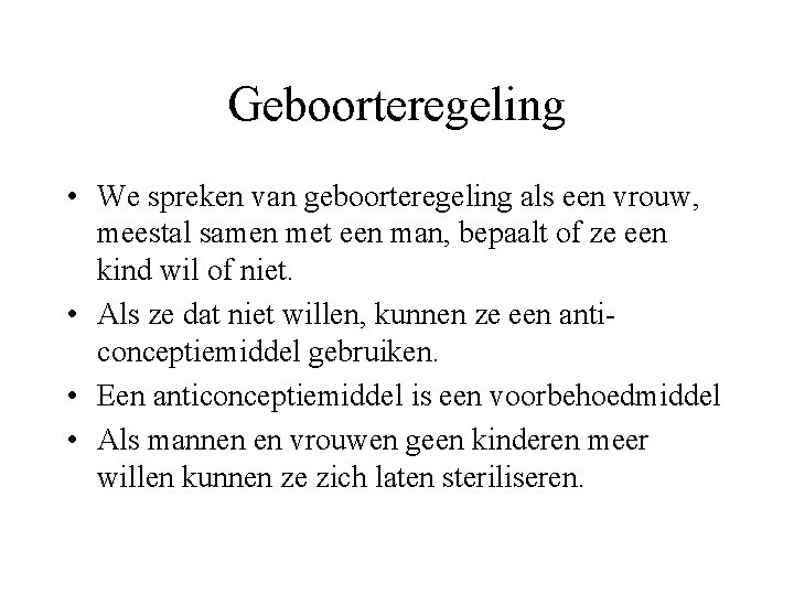 Geboorteregeling • We spreken van geboorteregeling als een vrouw, meestal samen met een man,