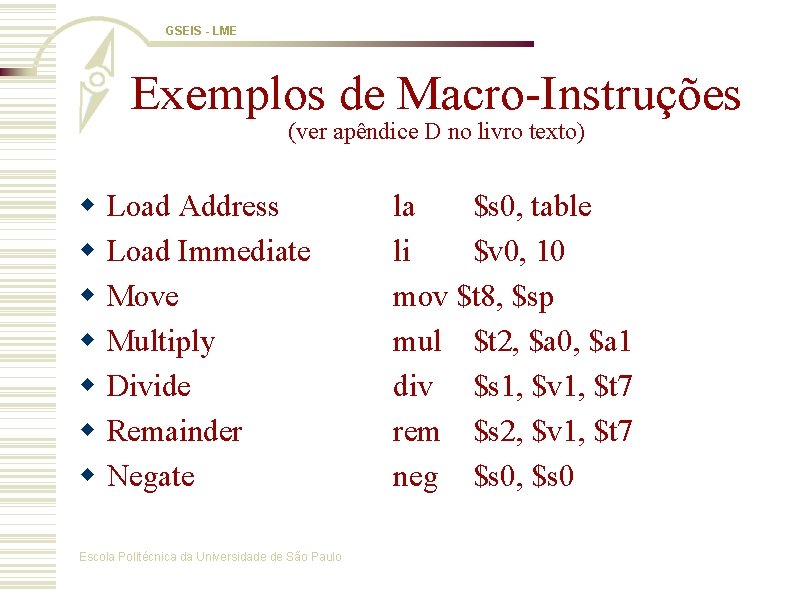 GSEIS - LME Exemplos de Macro-Instruções (ver apêndice D no livro texto) Load Address