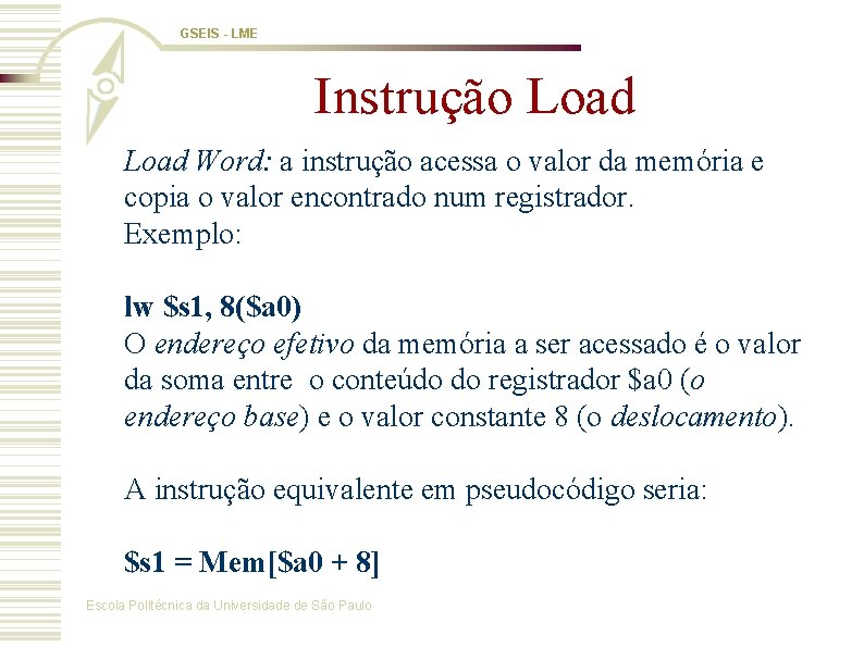 GSEIS - LME Instrução Load Word: a instrução acessa o valor da memória e