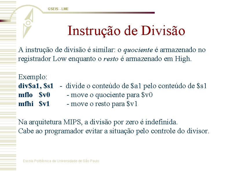 GSEIS - LME Instrução de Divisão A instrução de divisão é similar: o quociente