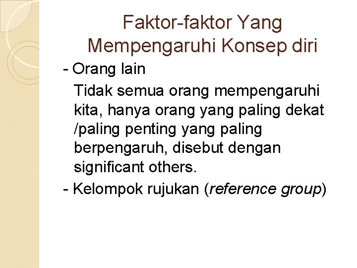 Faktor-faktor Yang Mempengaruhi Konsep diri - Orang lain Tidak semua orang mempengaruhi kita, hanya